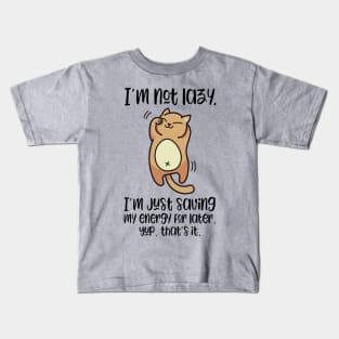 I'm Not Lazy, I'm Just Saving My Engery For Later | Cute Lazy Cat T-Shirt for people who love cats Kids T-Shirt